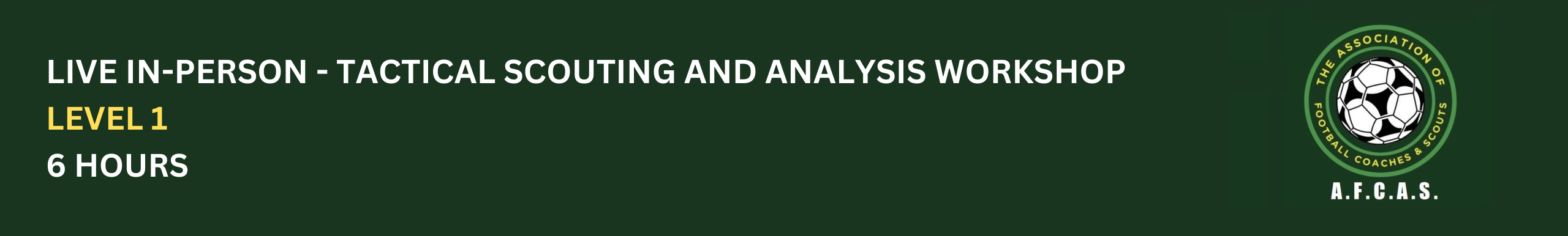 LIVE IN-PERSON - TACTICAL SCOUTING AND ANALYSIS WORKSHOP – LEVEL 1
